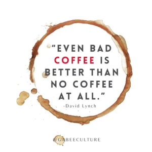 Even bad coffee is better than no coffee at all